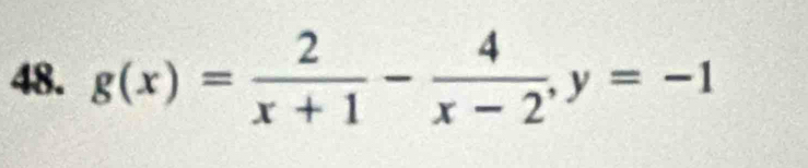 g(x)= 2/x+1 - 4/x-2 , y=-1