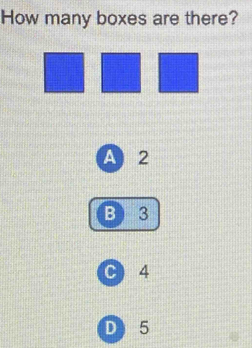 How many boxes are there?
A 2
B ) 3
C4
D) 5