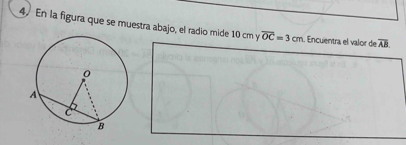 En la figura que se muestra abajo, el radio mide 10 cm y overline OC=3cm. Encuentra el valor de overline AB.