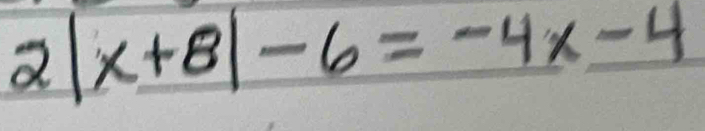 2|x+8|-6=-4x-4