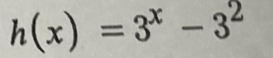 h(x)=3^x-3^2