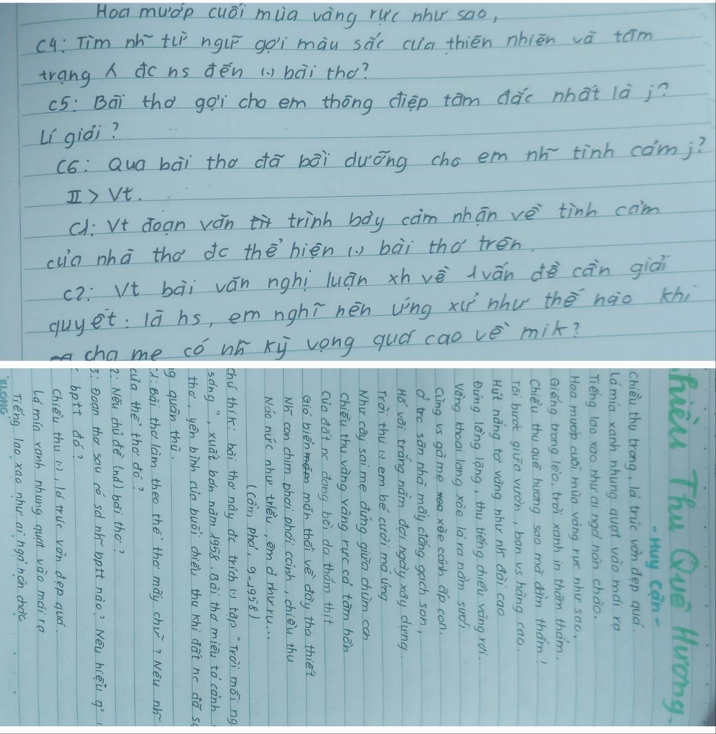 Hoa mulp cuoi mua ving ruc nhur sao, 
cq: Tim nh tu ngl goi màu sdc cla thién nhièn và tóm 
trang A do hs dēn ( bài tho? 
c5: Bai thd goì cho em thōng diep tam dǎc what là j? 
Li giài? 
(6:Qua bài tho dā bòi duōng cho em nhǒ tinh camj? 
Ai Vi doon vain trinh boy cam nhan ve tink cam 
cuia nha the `do thè hiēn ( ) bài thó tren 
2: Vt bàii ván nghi luán xh vè tuán dē coin gián 
juyet: I9 hs, em nghí hén vng xu nhu thè naio th 
hame co wh ky vong quó cao ve mit?