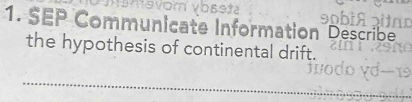 bast 
1. SEP Communicate Information Describe 
the hypothesis of continental drift. 
_