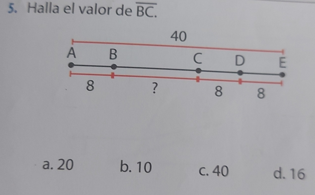 Halla el valor de overline BC.
a. 20 b. 10
c. 40 d. 16