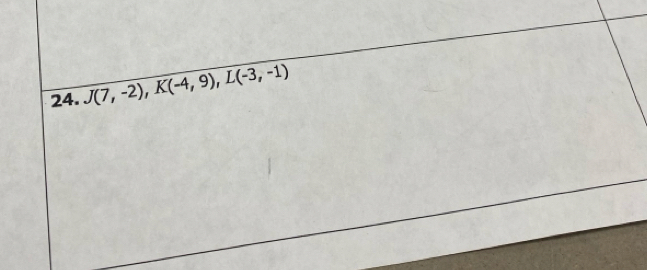 J(7,-2), K(-4,9), L(-3,-1)