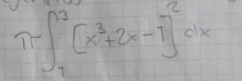 π -∈t _7^((13)(^3)(2x^3+2x-1)^2dx