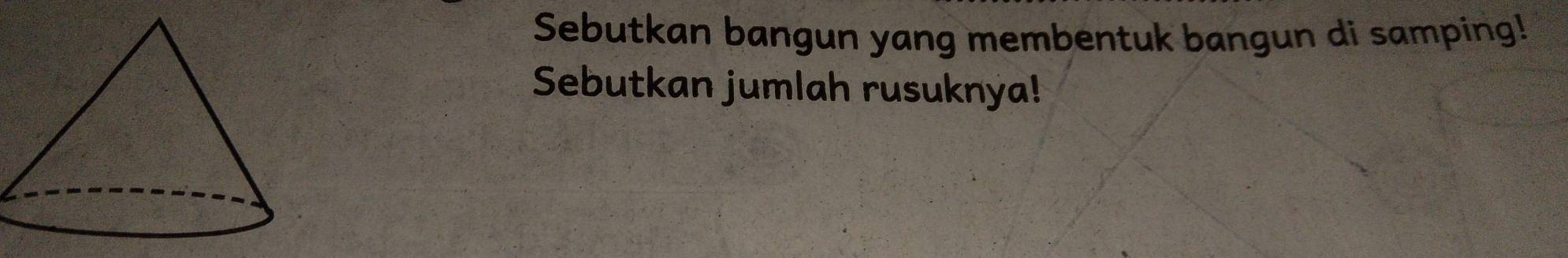 Sebutkan bangun yang membentuk bangun di samping! 
Sebutkan jumlah rusuknya!