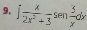 ∈t  x/2x^2+3 sen  3/x dx