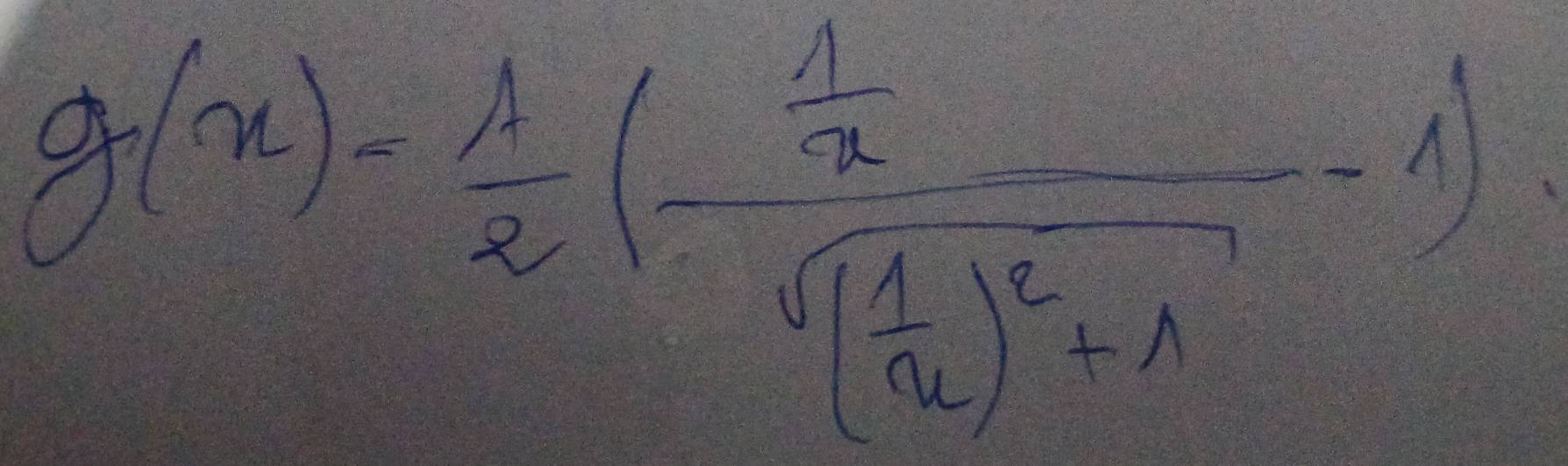 g(x)= 1/x (frac  1/x sqrt((frac 1)x)^2+1-1)