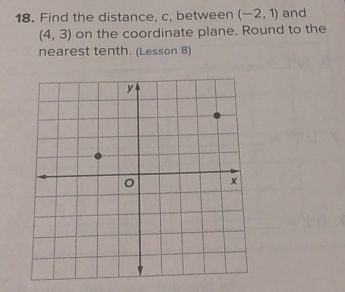 Find the distance, c, between (-2,1) and
(4,3) on the coordinate plane. Round to the 
nearest tenth. (Lesson 8)