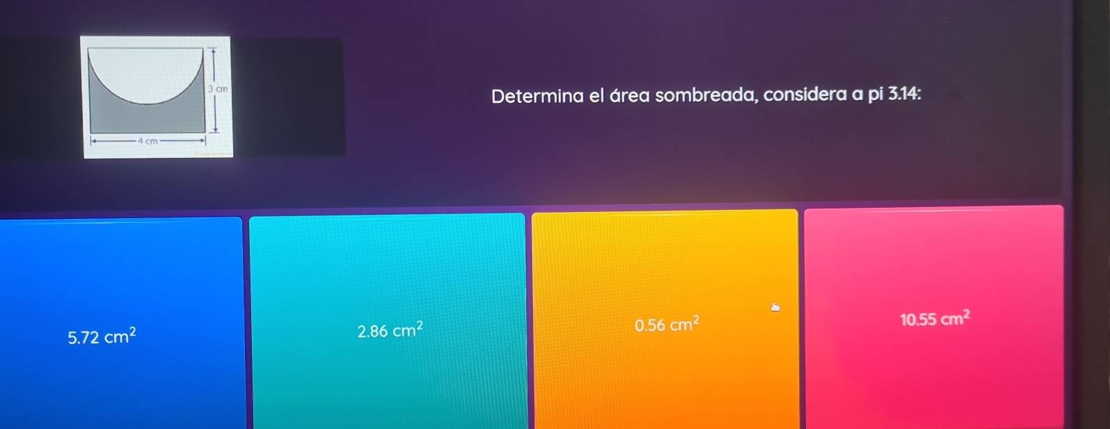 3 cm
Determina el área sombreada, considera a pi 3.14 :
0.56cm^2
10.55cm^2
5.72cm^2
2.86cm^2