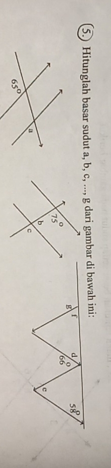 5.) Hitunglah basar sudut a, b, c, ..., g dari gambar di bawah ini: