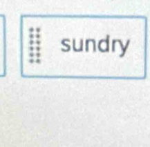 sundry