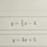 y= 2/3 x-4
y=3x+5