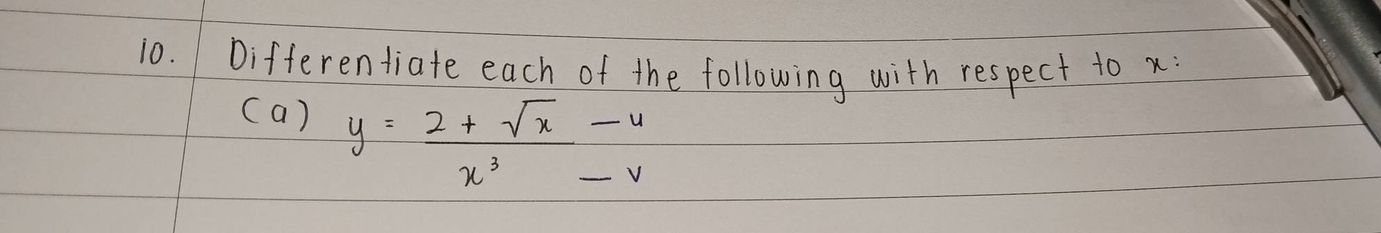 Differentiate each of the following with respect to x : 
(a)
y= (2+sqrt(x)-4)/x^3 