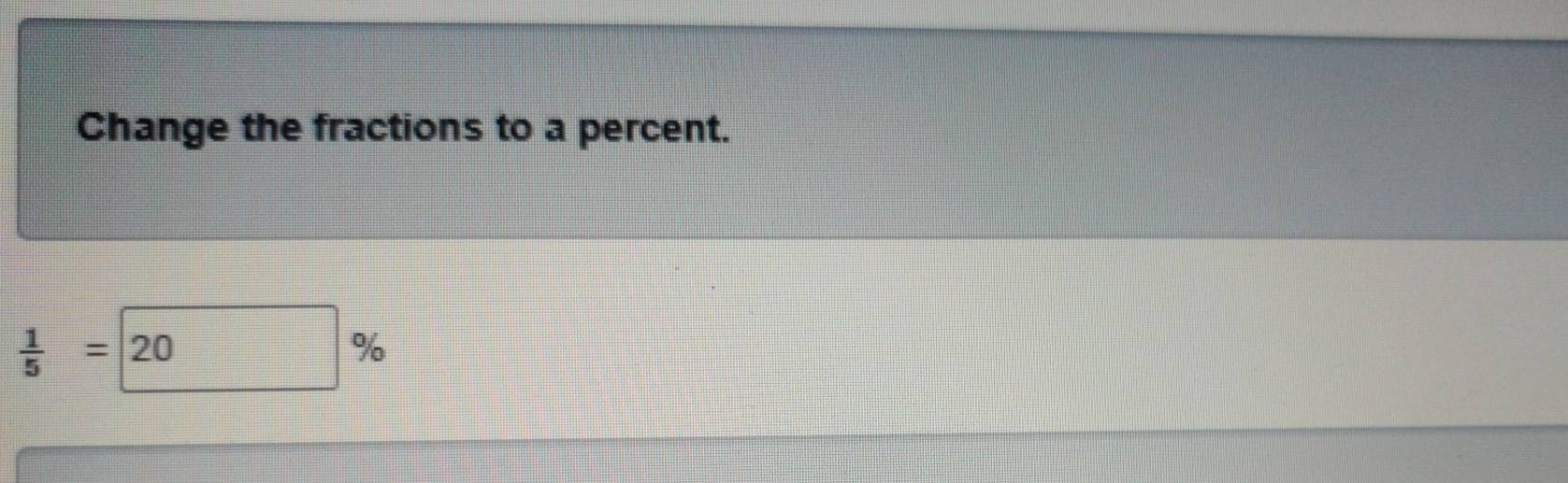 Change the fractions to a percent.
 1/5 =20%