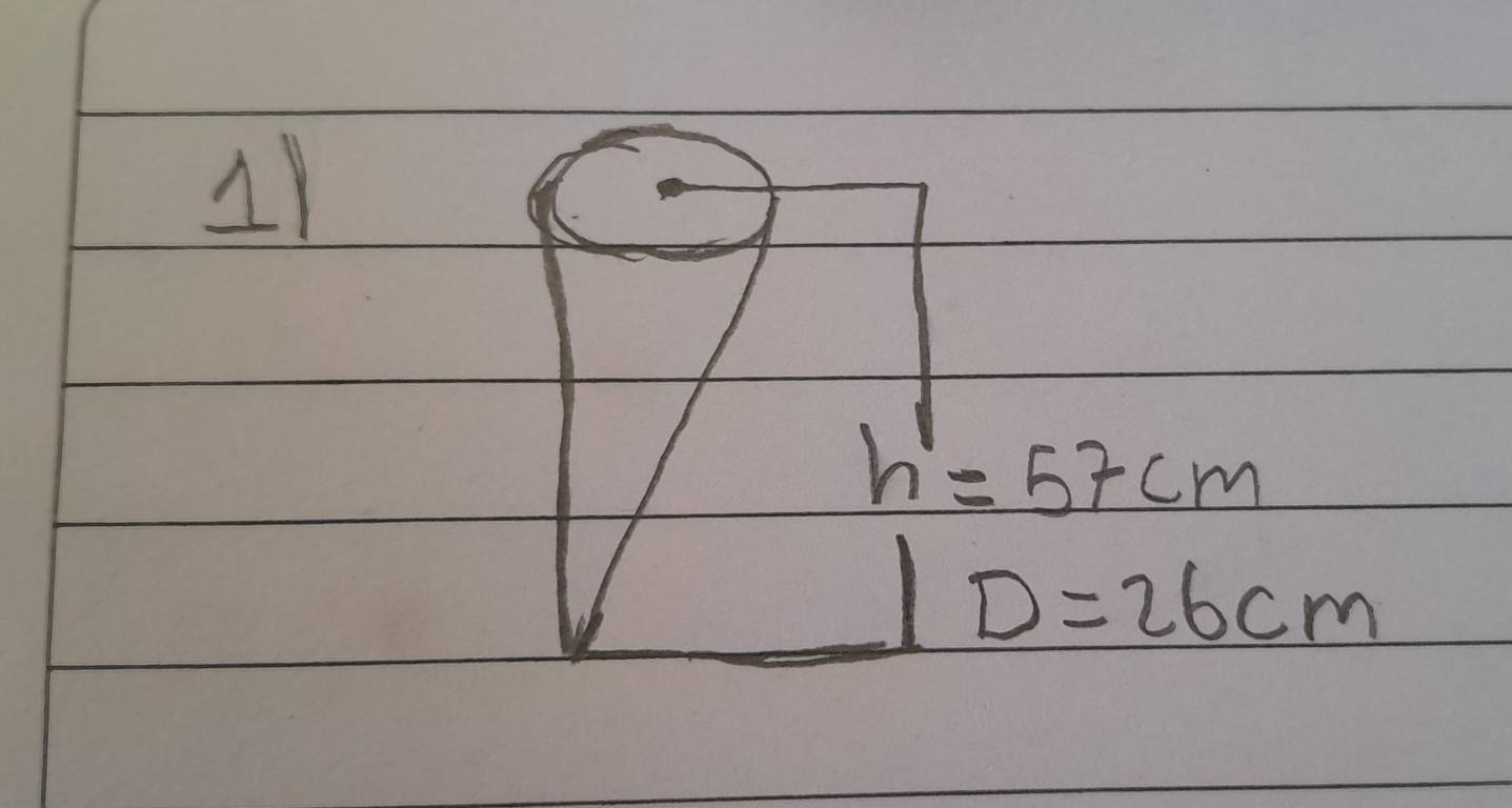 h'=57cm
1 D=26cm