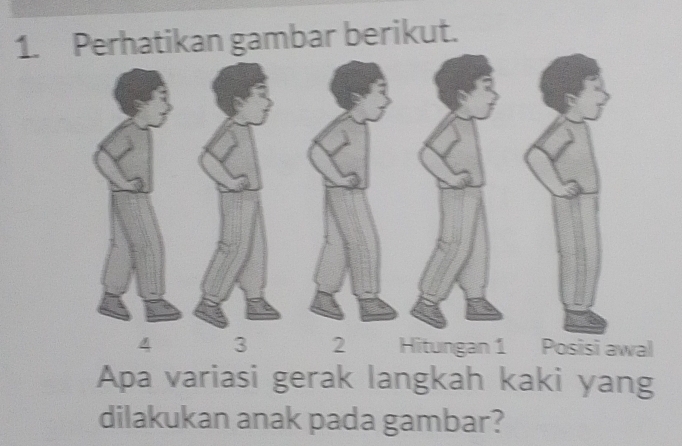 Perhatikan gambar berikut. 
i awal 
Apa variasi gerak langkah kaki yang 
dilakukan anak pada gambar?