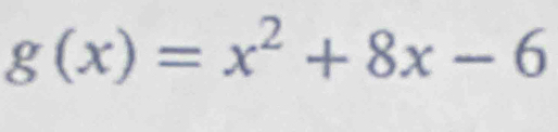 g(x)=x^2+8x-6