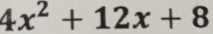 4x^2+12x+8