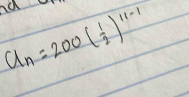 nd
a_n=200( 1/2 )^11-1