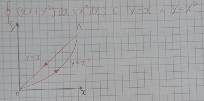 0(xy+y^2)dx+x^2dy;Cy=x y=x^2