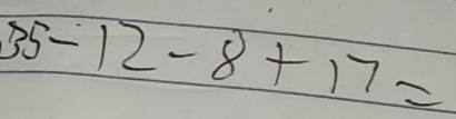 35-12-8+17=