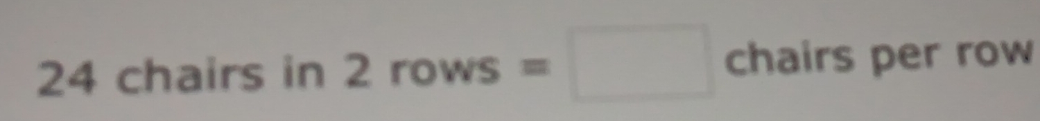 24 chairs in 2 rows rs=□ chairs per row