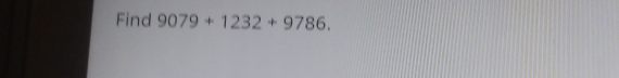 Find 9079+1232+9786.