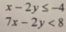 x-2y≤ -4
7x-2y<8</tex>