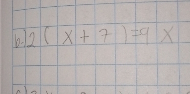 2(x+7)=9x