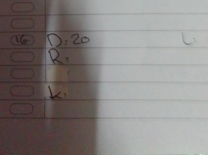 D:20 L.
R=
k=