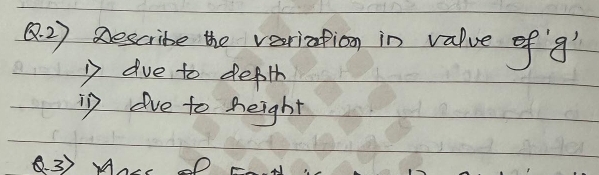 (2) Bescrite the veriation in value of g 
D ave to depth 
in dve to height 
8.3) A P