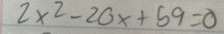 2x^2-20x+59=0