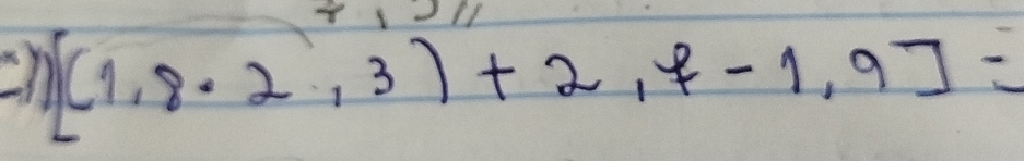 cn [(1,8· 2,3)+2,f-1,9]=