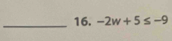 -2w+5≤ -9