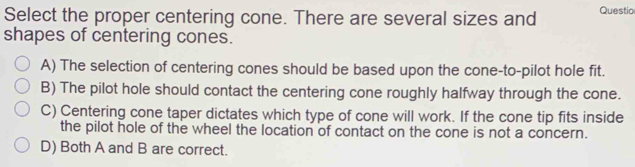 Solved: Select the proper centering cone. There are several sizes and ...