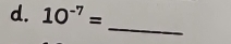 10^(-7)=
_