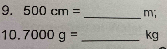 500cm=
_ m; 
10. 7000g= _ kg