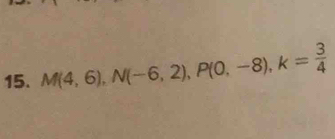 M(4,6), N(-6,2), P(0,-8), k= 3/4 