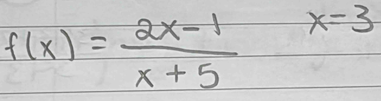 f(x)= (2x-1)/x+5 
x=3