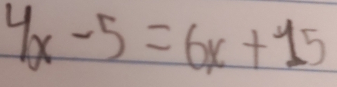 4x-5=6x+15