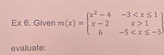 Ex 6. Given m(x)=beginarrayl x^2-4-3 1 6-5
evaluate: