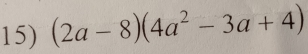 (2a-8)(4a^2-3a+4)