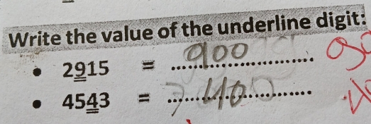 Write the value of the underline digit:
2_ 915=
_
45_ 43=
_