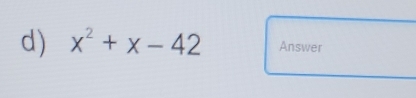 x^2+x-42 Answer