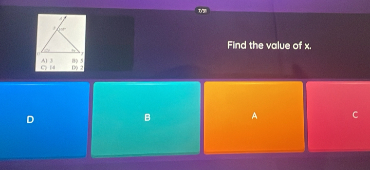 7/31
Find the value of x.
C) 14 D) 2
D
B
A
C
