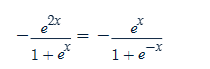 - e^(2x)/1+e^x =- e^x/1+e^(-x) 