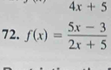 4x+5
72. f(x)= (5x-3)/2x+5 