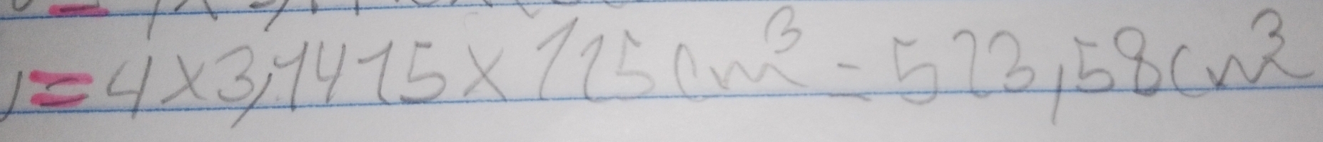 1=4* 3,1415* 125cm^3=523,58cm^3